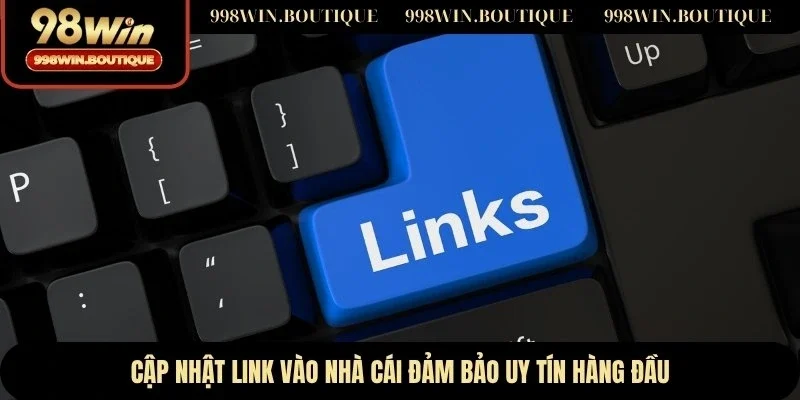 Cập nhật link vào nhà cái đảm bảo uy tín hàng đầu