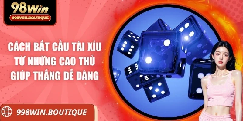 Cách bắt cầu tài xỉu