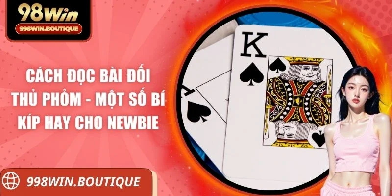 Cách đọc bài đối thủ phỏm