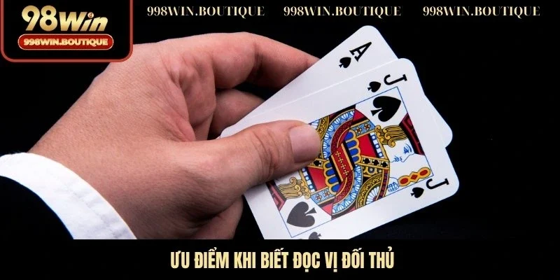 Ưu điểm khi biết đọc vị đối thủ