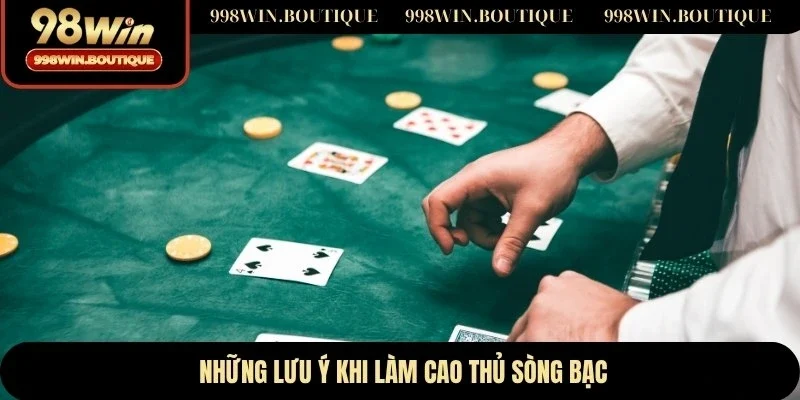 Những lưu ý khi làm cao thủ sòng bạc