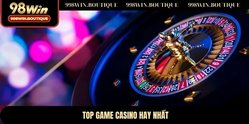Top game Casino hay nhất