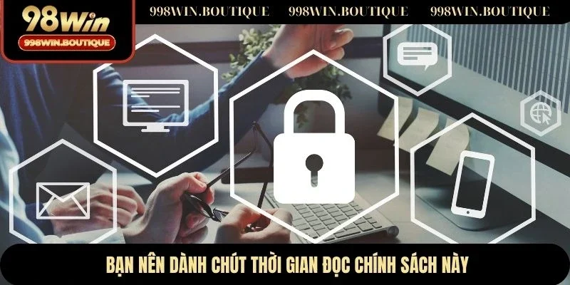 Bạn nên dành chút thời gian đọc chính sách này