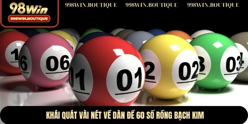 Khái quát vài nét về dàn đề 60 số rồng bạch kim