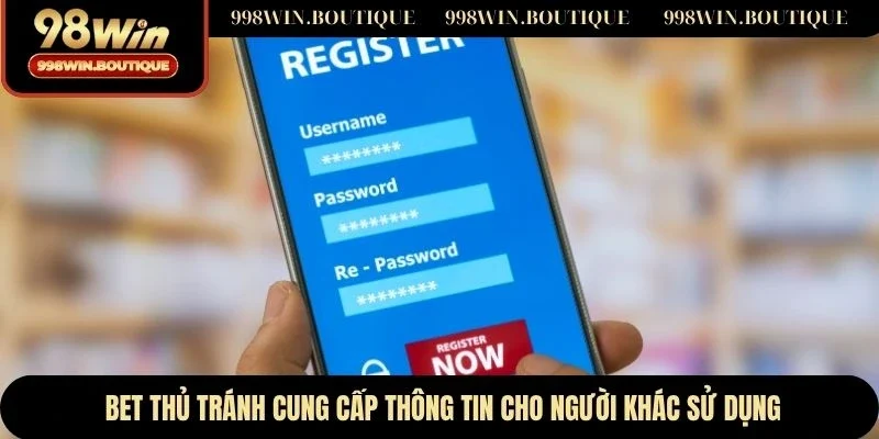 Bet thủ tránh cung cấp thông tin cho người khác sử dụng