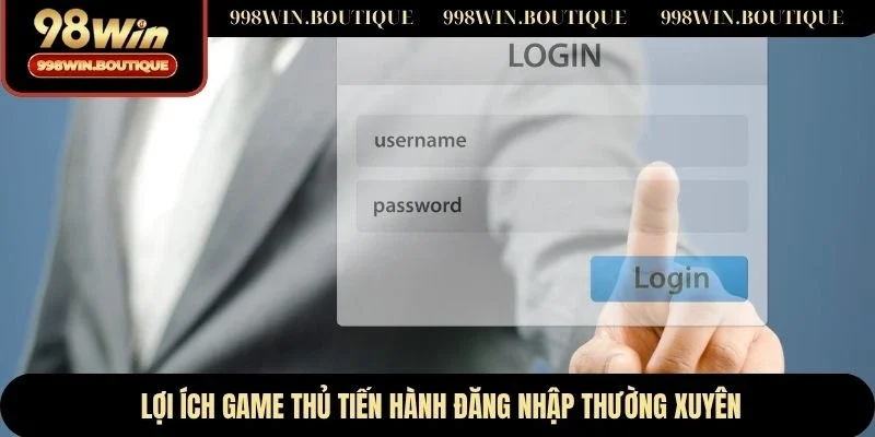 Lợi ích game thủ tiến hành đăng nhập thường xuyên