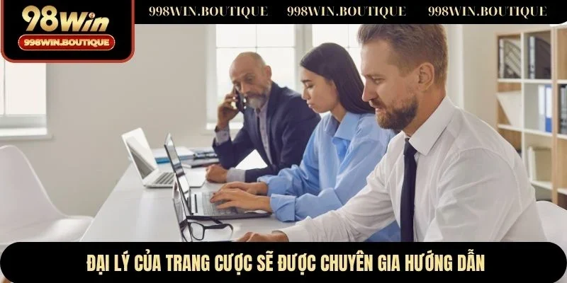 Đại lý của trang cược sẽ được chuyên gia hướng dẫn