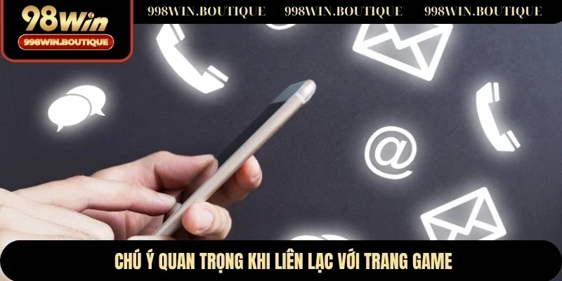 Chú ý quan trọng khi liên lạc với trang game