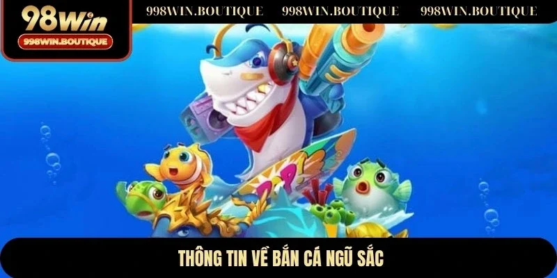Thông tin về bắn cá ngũ sắc