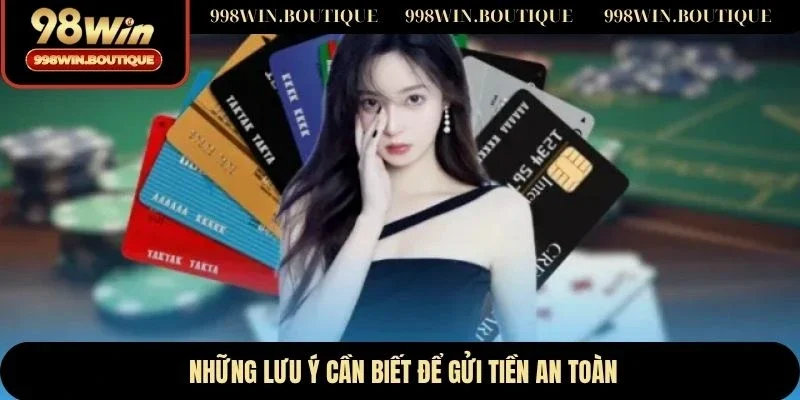 Những lưu ý cần biết để gửi tiền an toàn