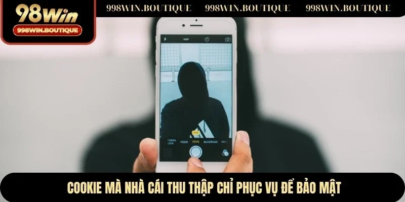 Cookie mà nhà cái thu thập chỉ phục vụ để bảo mật