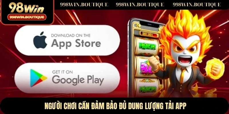 Người chơi cần đảm bảo đủ dung lượng tải app