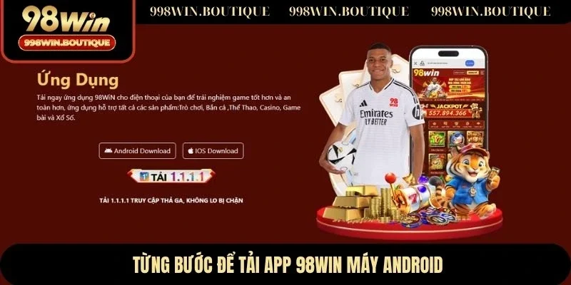Từng bước để tải app 98WIN máy Android