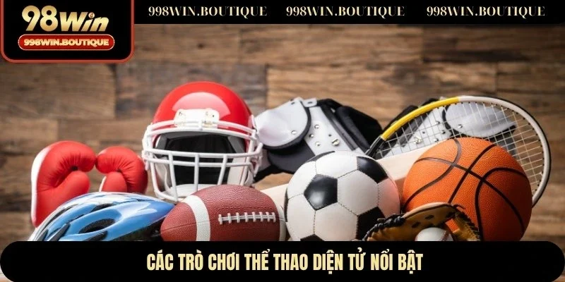 Các trò nổi bật của thể thao điện tử là gì?