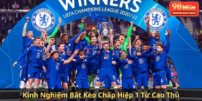 Kinh Nghiệm Bắt Kèo Chấp Hiệp 1 Từ Cao Thủ